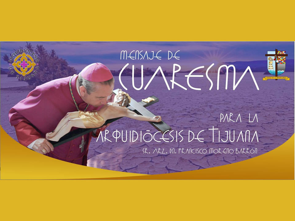 Mensaje de Cuaresma de nuestro Arzobispo Francisco para la Arquidiócesis de Tijuana